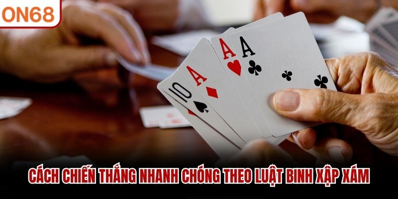 Cách chiến thắng nhanh chóng theo luật binh xập xám